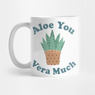 Aloe You Vera Much - Funny Plant Pun Mug